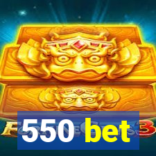 550 bet